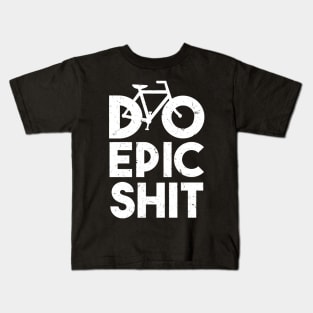 DO EPIC SHIT Kids T-Shirt